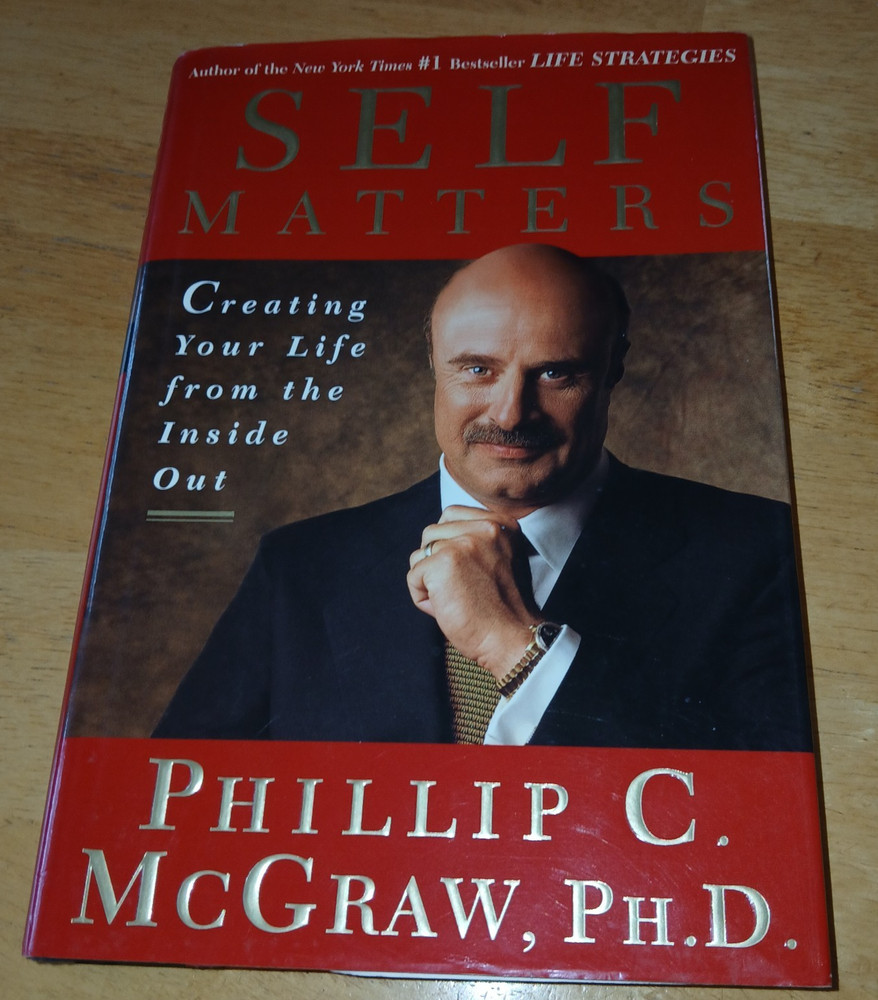 Self Matters : Creating Your Life from the Inside Out by Phil McGraw (2001,...