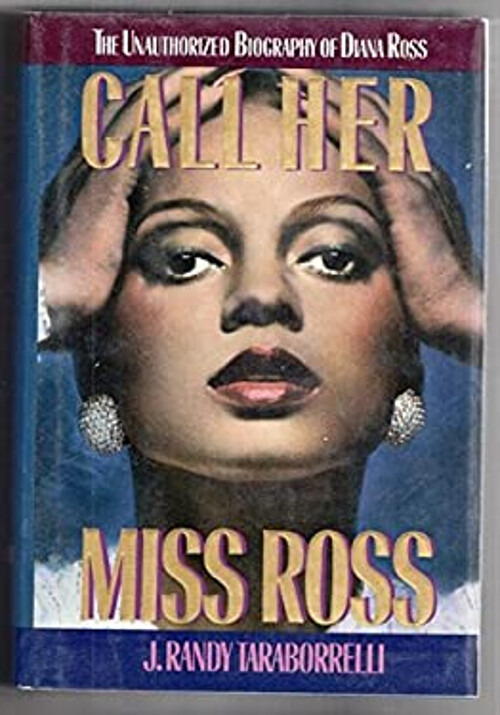 Call Her Miss Ross : The Unauthorized Biography of Diana Ross Har