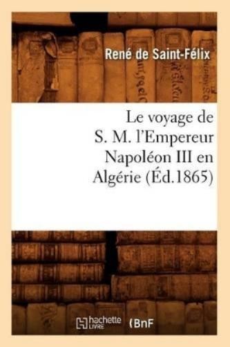 Sans Auteur Le Voyage de S. M. l'Empereur Napoléon III E (Paperback) (UK IMPORT)All Tariffs and Duties included - no additional charges