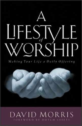 A Lifestyle of Worship: Making Your - Paperback, by Morris David - Very Good