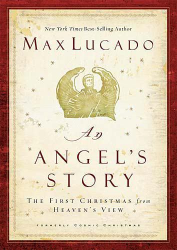 An Angel's Story: The First Christmas from He- hardcover, Max Lucado, 1595540040