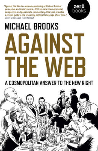Against the Web: A Cosmopolitan Answer to the New Right - Paperback - VERY GOOD