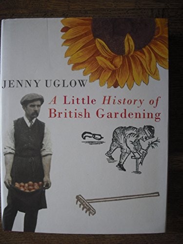 A Little History of British Gardening by Uglow, Jenny Hardback Book The FastFREE US DELIVERY | ISBN: 0701169281 | Quality Books