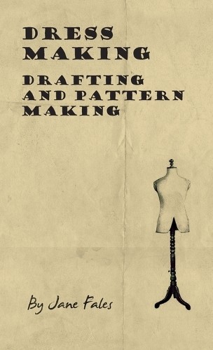 Jane Fales Dress Making - Drafting and Pattern Making (Hardback)Another great item from Rarewaves USA | Free delivery!