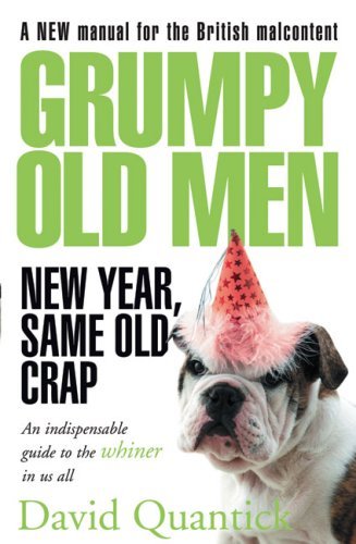 Grumpy Old Men: New Year, Same Old Crap By David Quantick