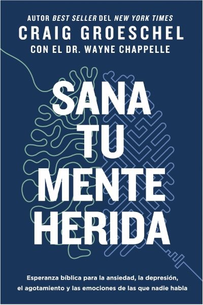 Sana tu mente herida/ Heal Your Hurting Mind : Esperanza bíblica para la ansi...