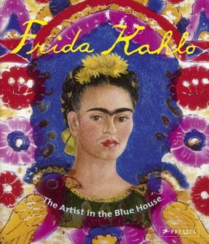 Frida Kahlo: The Artist in the Blue House by Magdalena Holzhey: Used
