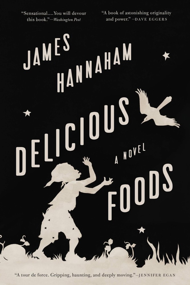 Delicious Foods: A Novel by Hannaham