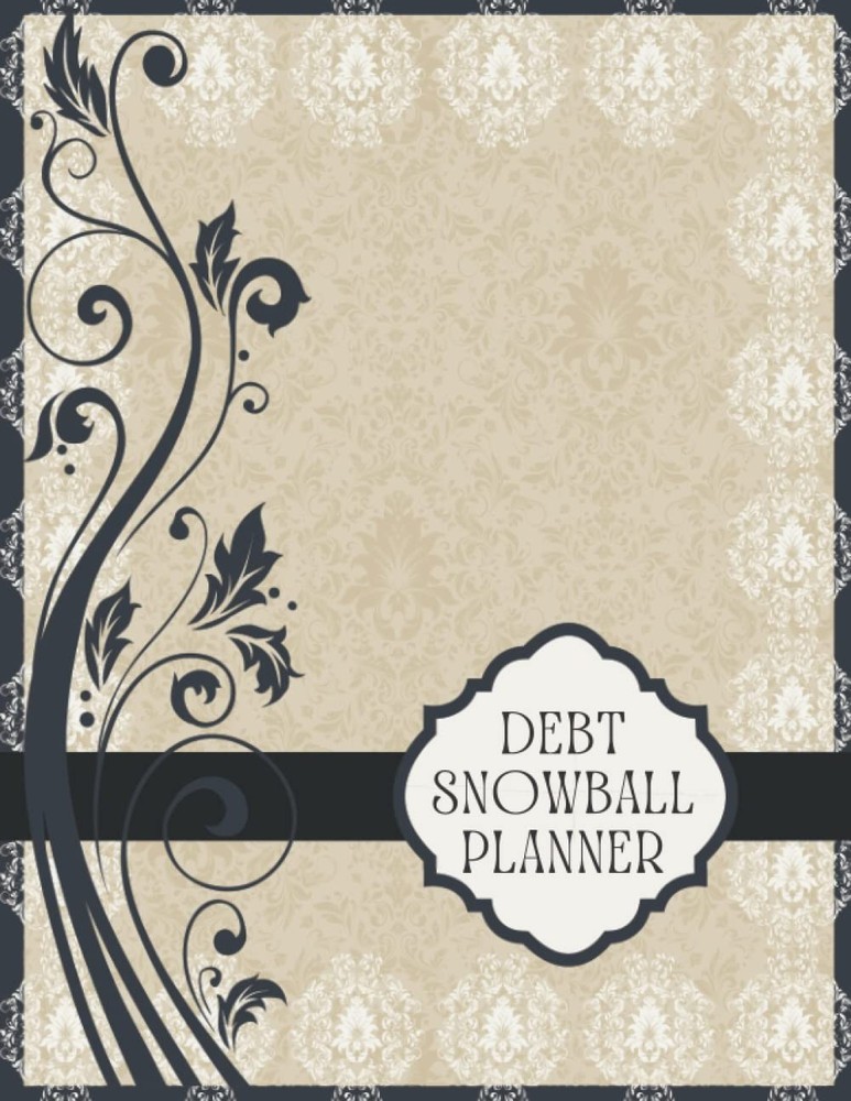 Debt Snowball Planner: A Log Book To Help You Stay Motivated To Get Out Of Debt