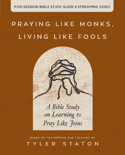 Tyler Staton Praying Like Monks, Living Like Fools Bible Study Guide (Paperback)Another great item from Rarewaves USA | Free delivery!