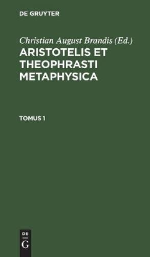 Aristotelis Et Theophrasti Metaphysica. Tomus 1 (Hardback)