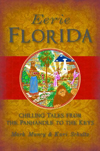 Eerie Florida : Chilling Tales from the Panhandle to the Keys, Paperback by M...