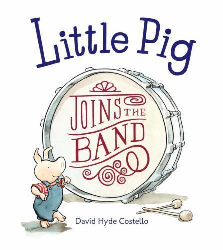 Little Pig Joins the Band, Paperback by Costello, David Hyde, Like New Used, ...