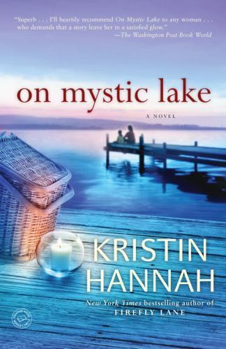 On Mystic Lake: A Novel - Hannah, Kristin - paperback - New