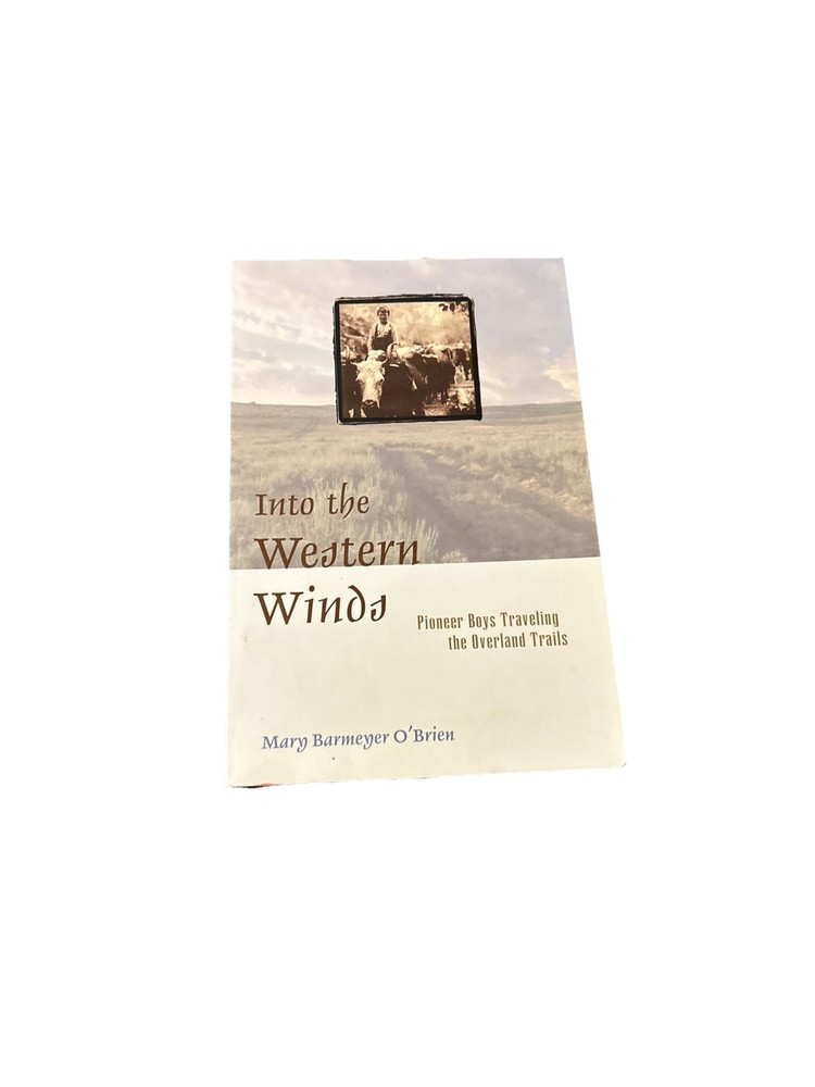 Into the Western Winds: by Mary Barmeyer O'Brien Pioneer Boys Traveling