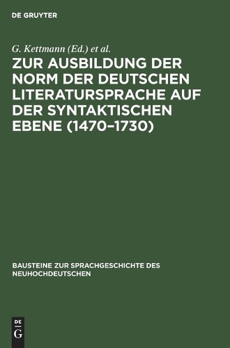 Zur Ausbildung Der Norm Der Deutschen Literatursprache Auf Der Syntak (Hardback)