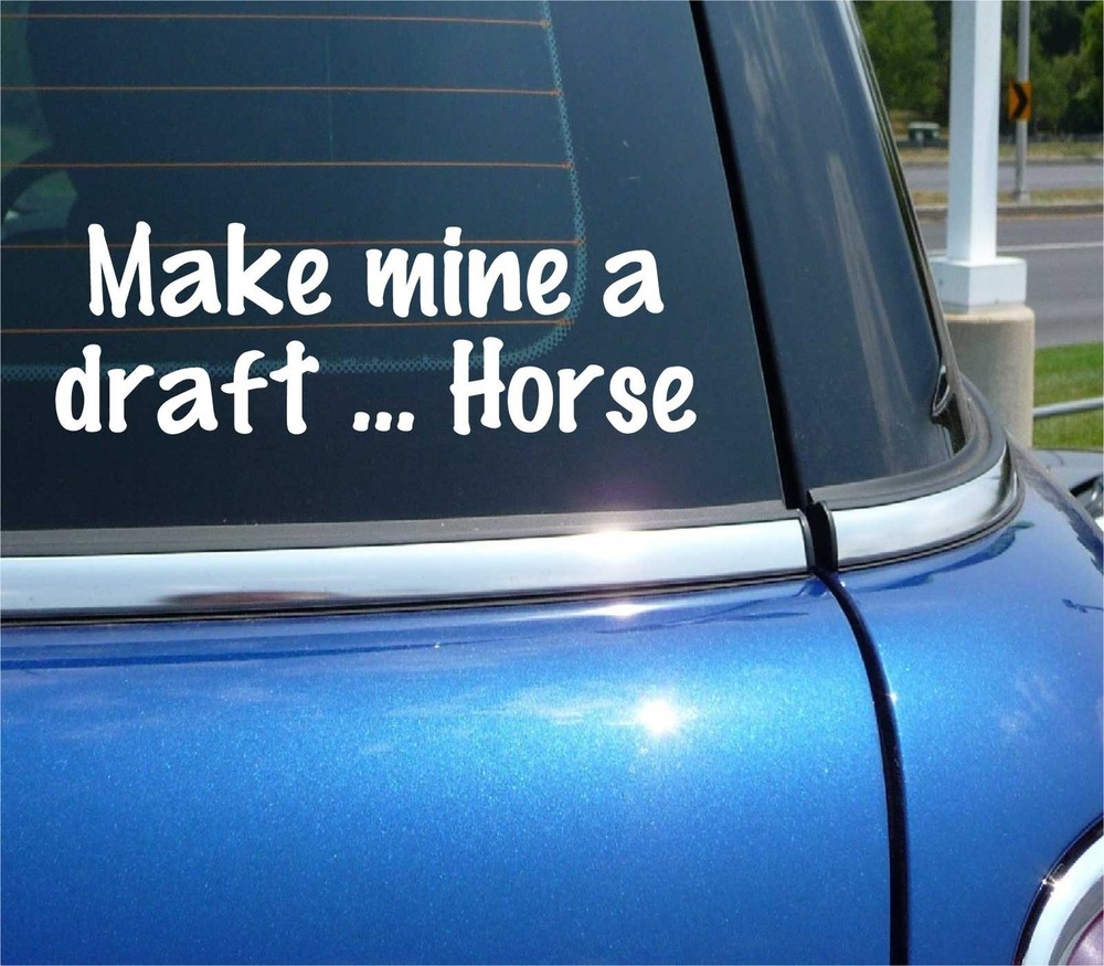 MAKE MINE A DRAFT HORSE BEER FUNNY DECAL STICKER ART CAR WALL DECOR