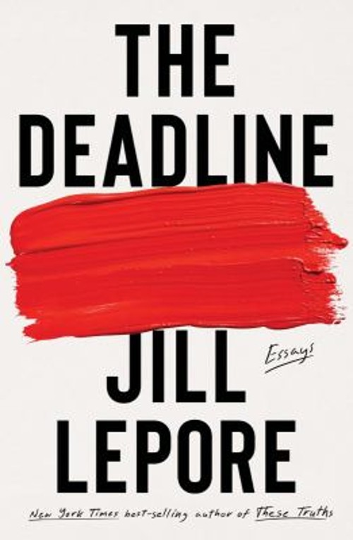 The Deadline : Essays Hardcover Jill LeporeFree US Delivery | ISBN:1631496123