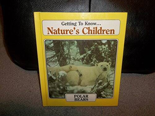 Getting to Know Nature's Children:  Polar Bears / Skunks - Hardcover - VERY GOOD