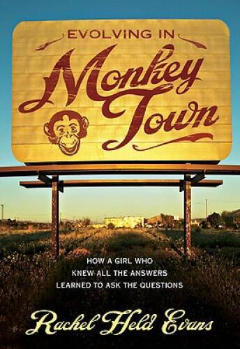 Evolving in Monkey Town: How a Girl Who Knew All the Answers Learned to A - GOOD