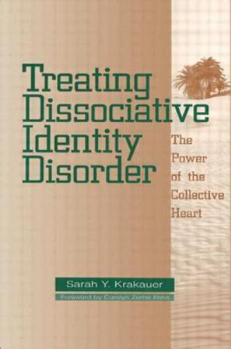 Treating Dissociative Identity Disorder : The Power of the Collective Heart ...