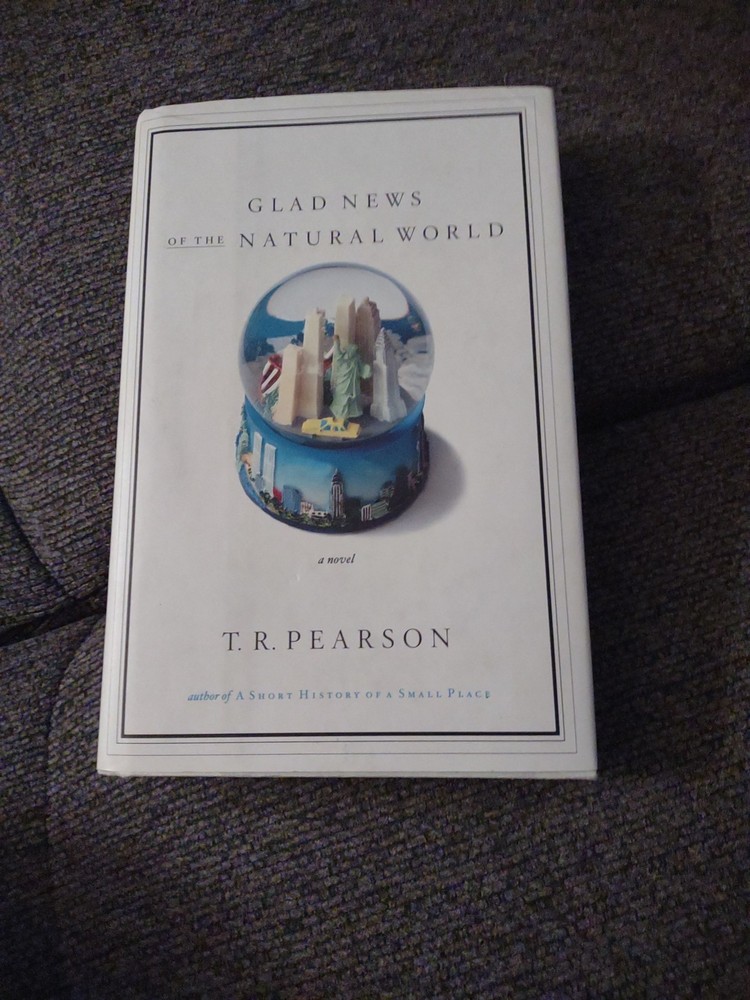 Glad News of the Natural World : A Novel by T. R. Pearson (2005, Hardcover) 🆕