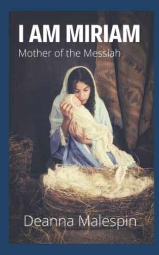 I Am Miriam: Mother of the Messiah - Paperback, by Malespin Deanna - Very Good