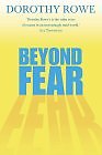 Beyond Fear By Dorothy Rowe. 9780007119240