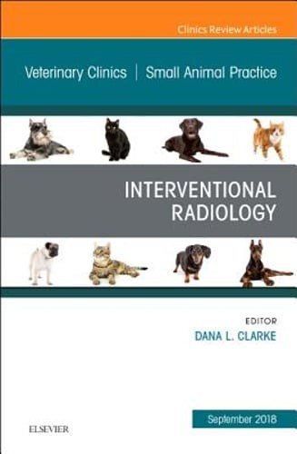 Interventional Radiology, An Issue of Veterinary Clinics of North America: Small