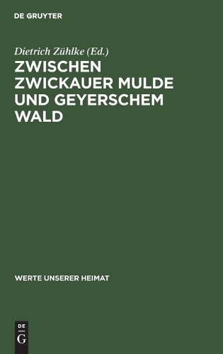 Zwischen Zwickauer Mulde Und Geyerschem Wald (Hardback) Werte Unserer Heimat