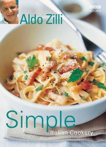 Simple Italian Cookery: Aldo Zilli (E), Zilli, Aldo