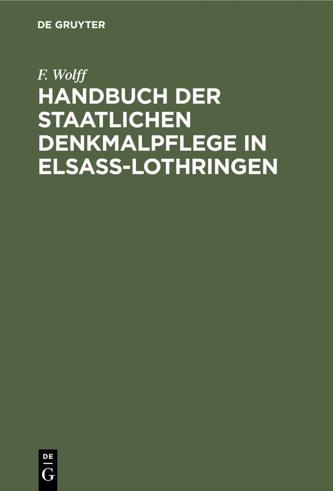 F Wolff Handbuch Der Staatlichen Denkmalpflege in Elsass-Lothringen (Hardback)