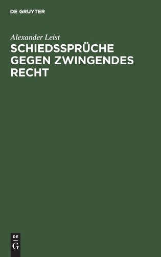Alexander Leist Schiedssprüche Gegen Zwingendes Recht (Hardback)