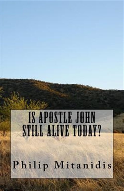 Is Apostle John Still Alive Today? by Mitanidis, Mr Philip, Like New Used, Fr...
