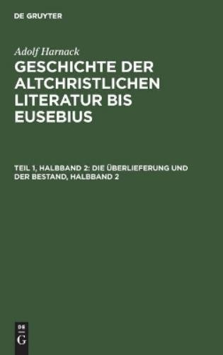 Adolf Harnack Die Überlieferung Und Der Bestand, Halbband 2 (Hardback)