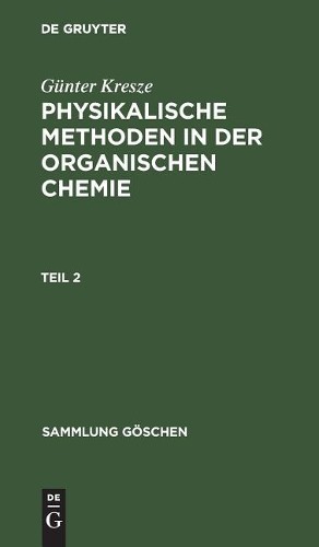 Günter Kresze Sammlung Göschen Physikalische Methoden in der organisc (Hardback)