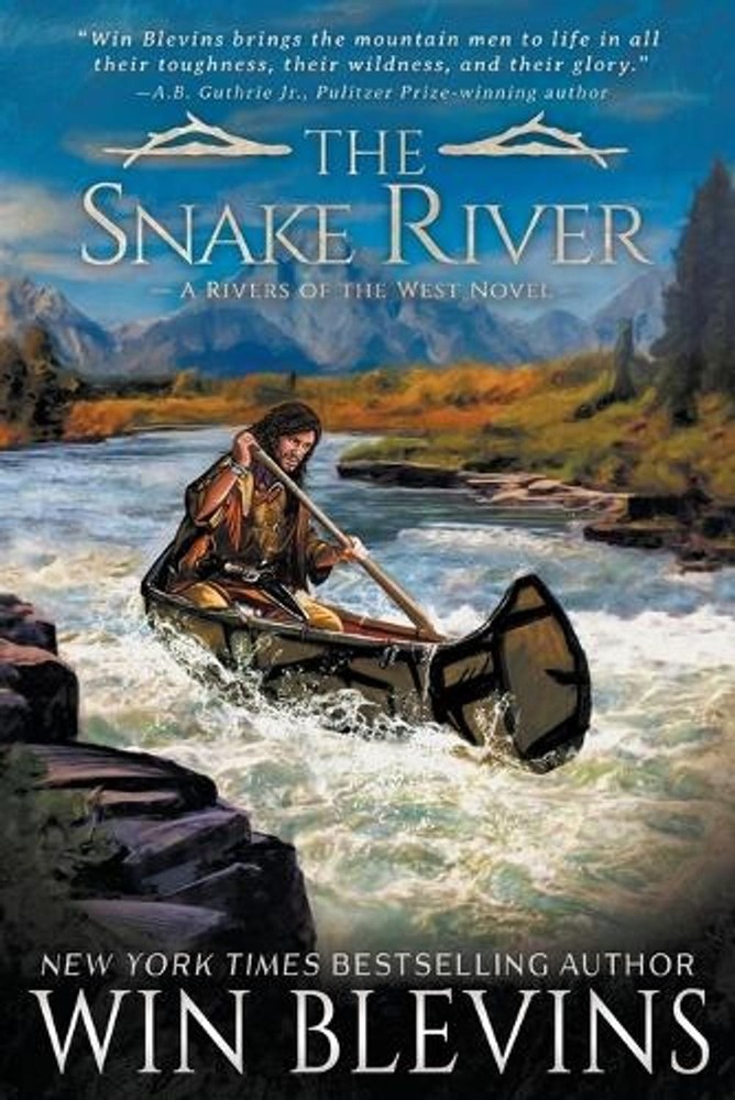 The Snake River: A Mountain Man Western Adventure Series by Win Blevins Paperbac
