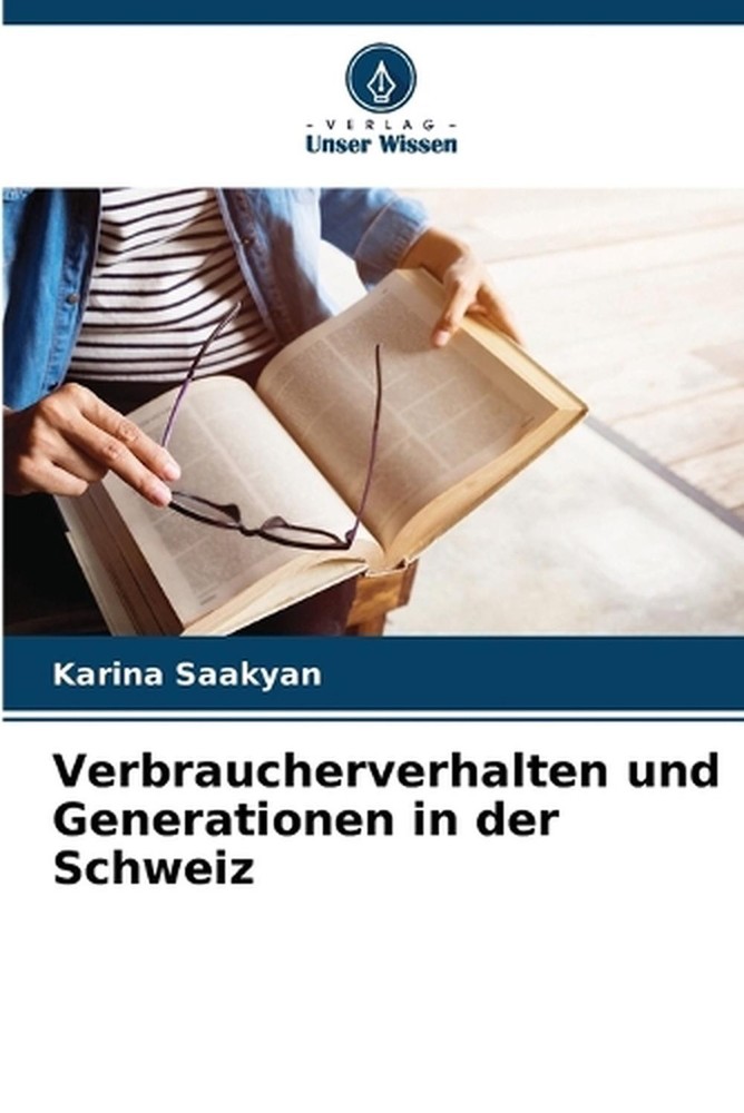 Verbraucherverhalten und Generationen in der Schweiz by Karina Saakyan (German)