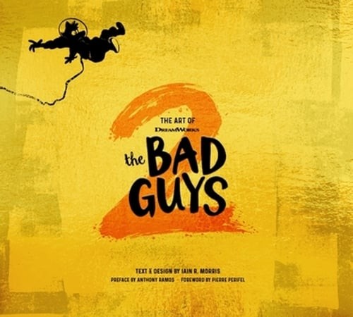The Art of DreamWorks the Bad Guys 2 by Iain R Morris: New