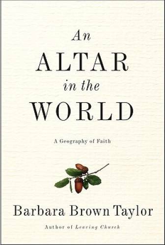 Altar in the World, An: A Geography of Faith - Hardcover - GOOD