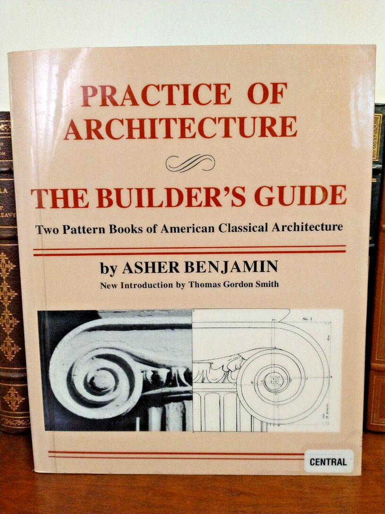Practice Of Architecture: The Builder's Guide by Asher Benjamin (1994)