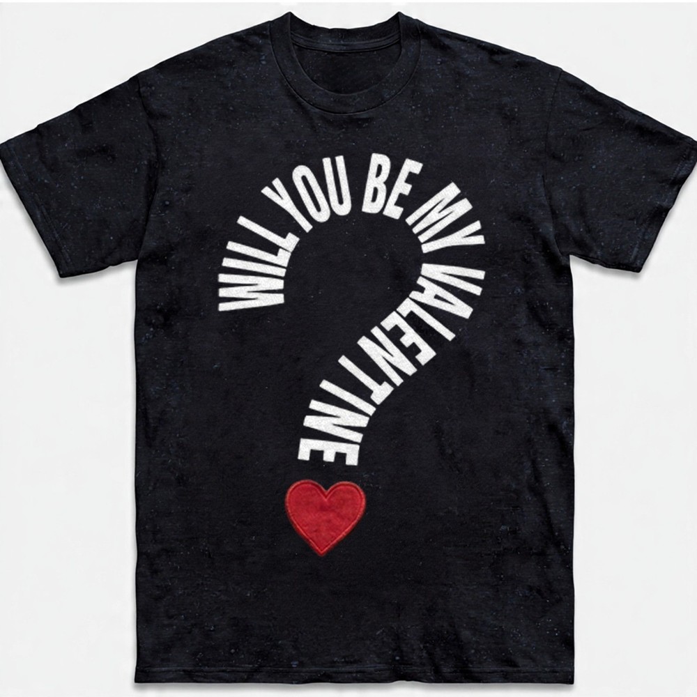 Will You Be My Valentine T-Shirt Heart Question Mark Love Gift Tee