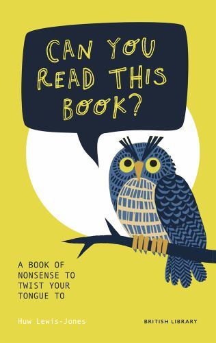 Can You Read This Book? : A Book of Nonsense to Twist Your Tongue to, Hardcov...