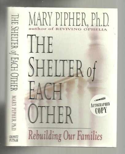 The Shelter of Each Other - Hardcover, by Pipher Mary - Very Good c