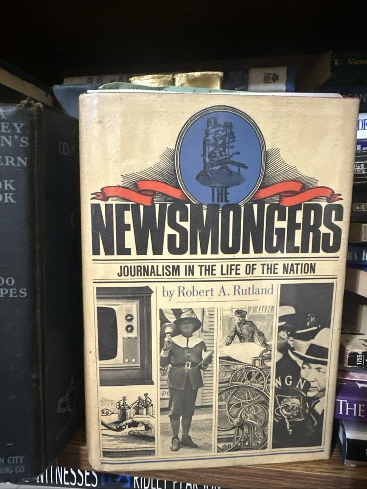 The Newsmongers Journalism in the Life of the Nation 1690-1972