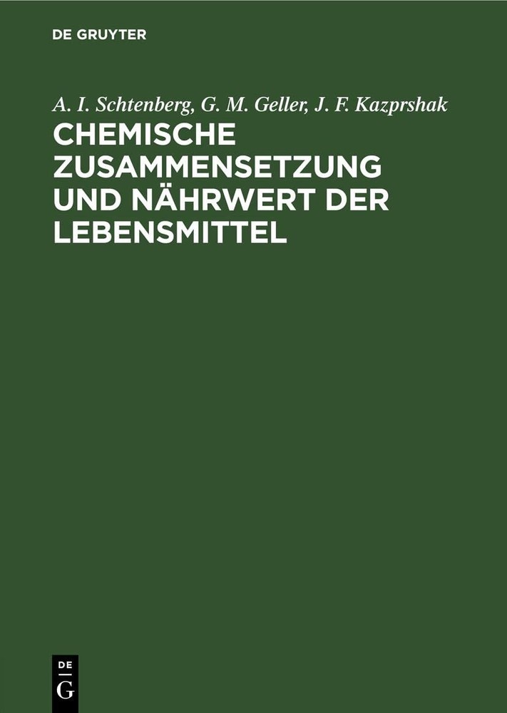 A I Schtenberg G M Geller  Chemische Zusammensetzung Und Nährwert Der (Hardback)