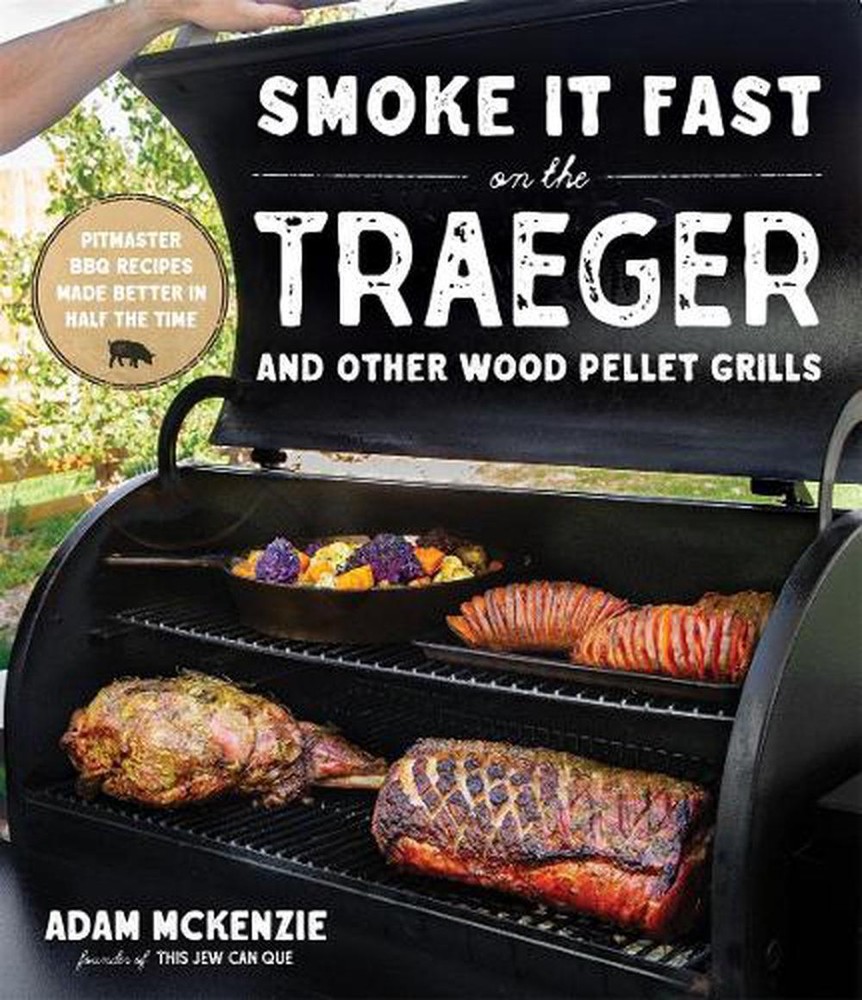 Smoke It Fast On The Traeger And Other Wood Pellet Grills: Incredible Wood-Fired