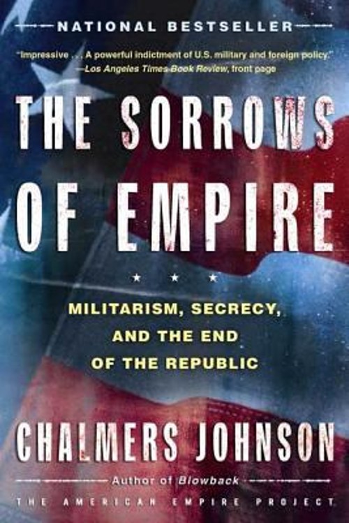 The Sorrows of Empire : Militarism, Secrecy, and the End of the RFree US Delivery | ISBN:0805077979