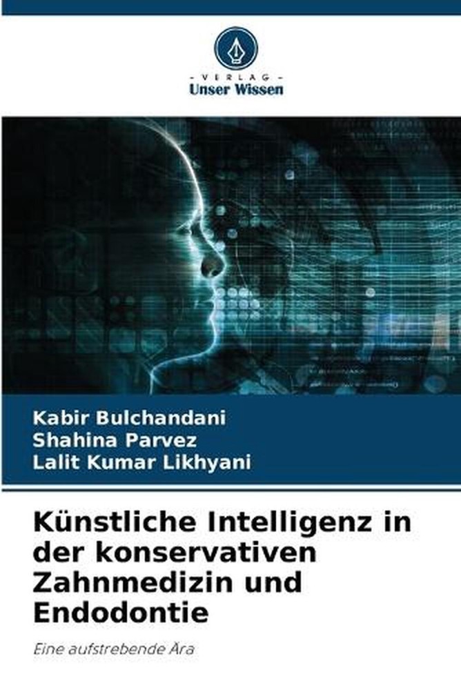 Knstliche Intelligenz in der konservativen Zahnmedizin und Endodontie by Kabir B