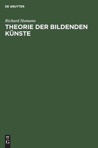 Richard Hamann Theorie Der Bildenden Künste (Hardback)